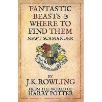 Fantastic Beasts and Where to Find Them J.K. Rowling